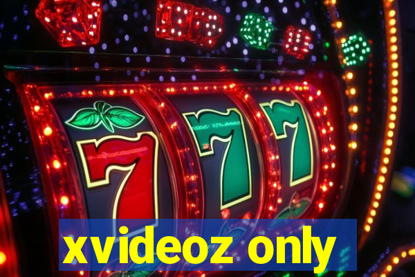 xvideoz only